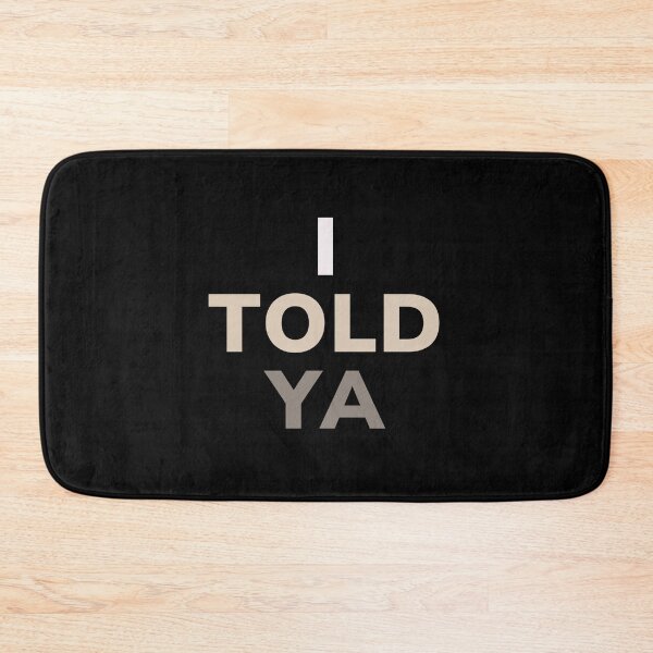 Item preview, I Told Ya designed and sold by Romeo Fashion.