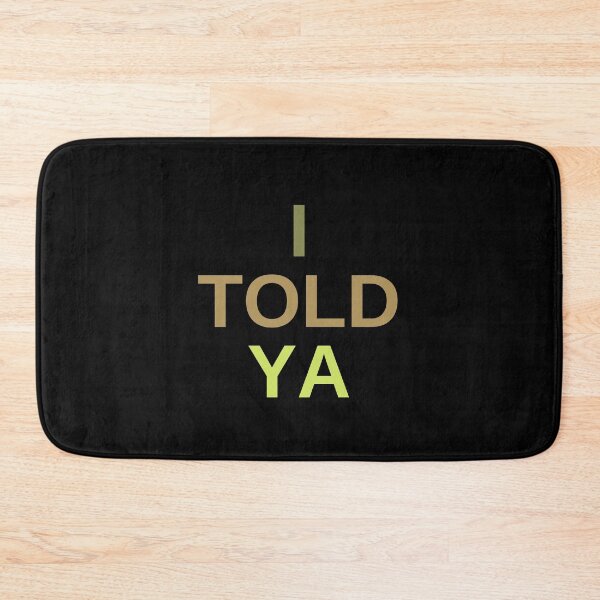 Item preview, I Told Ya designed and sold by Romeo Fashion.