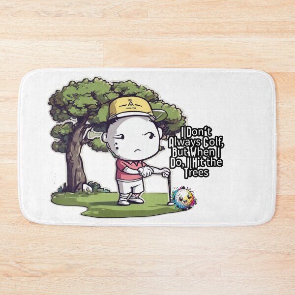 Item preview, I Don't Always Golf, But When I Do, I Hit the Trees designed and sold by CoolEnthusias.