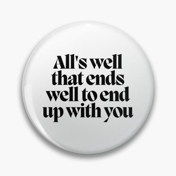 Item preview, All's well that ends well to end up with you designed and sold by CharmStudio.