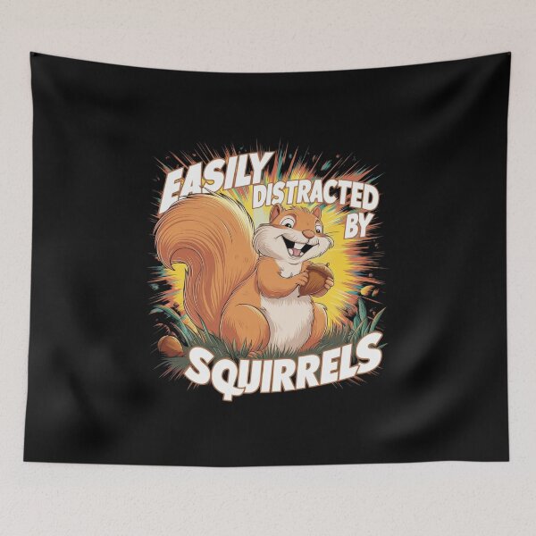 Item preview, Easily Distracted by Squirrels designed and sold by Peter Stawicki.