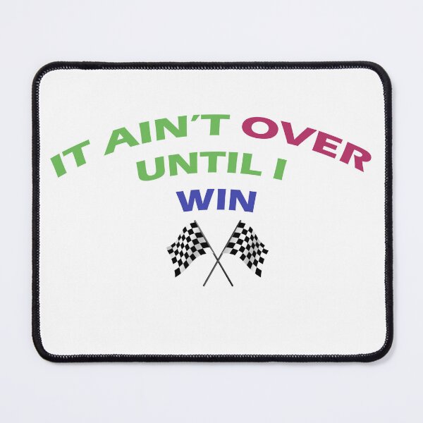 Item preview, It ain't OVER until I WIN designed and sold by CS Designs.