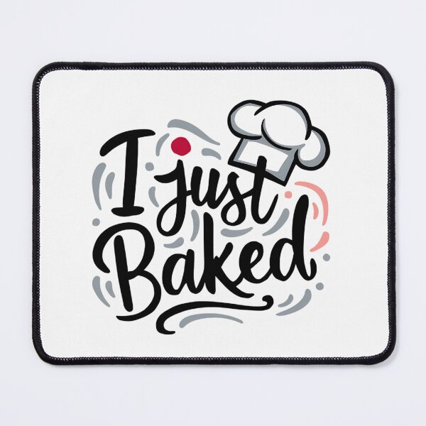 Item preview, I Just Baked designed and sold by PeelZinc.