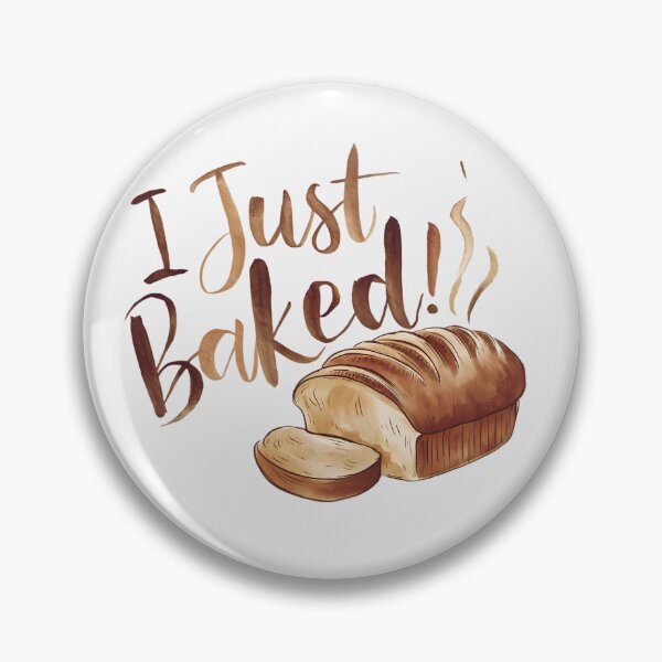 Item preview, I Just Baked designed and sold by PeelZinc.