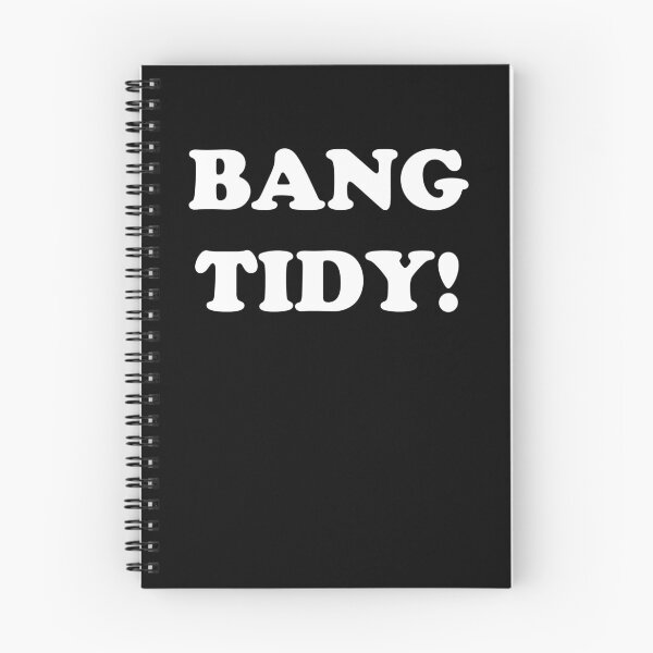 Item preview, ‘BANG TIDY!’ (White Text) designed and sold by Paul James Farr.