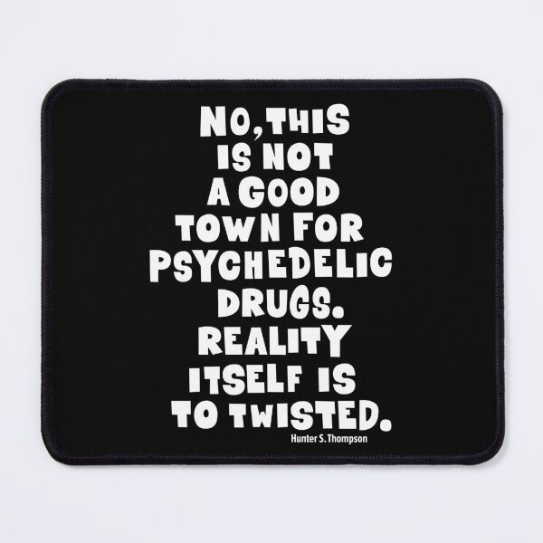 Item preview, Hunter S. Thompson Fear and Loathiung Quote designed and sold by Boogosh.