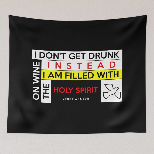 Item preview, I don't get drunk on wine instead I am filled with the Holy Spirit designed and sold by Warih.