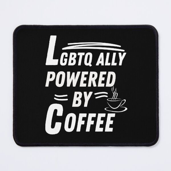 Item preview, Lgbtq ally powered by coffee designed and sold by annoying-shirts.
