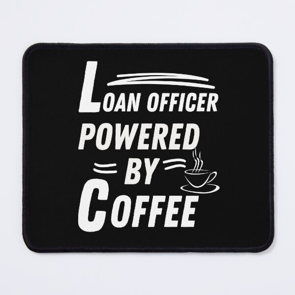 Item preview, Loan officer powered by coffee designed and sold by annoying-shirts.
