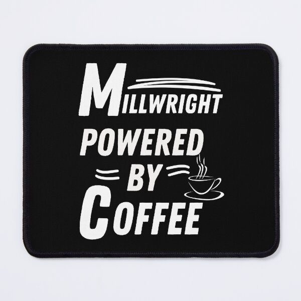 Item preview, Millwright powered by coffee designed and sold by annoying-shirts.
