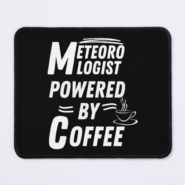 Item preview, Meteorologist powered by coffee designed and sold by annoying-shirts.