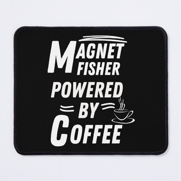 Item preview, Magnet fisher powered by coffee designed and sold by annoying-shirts.
