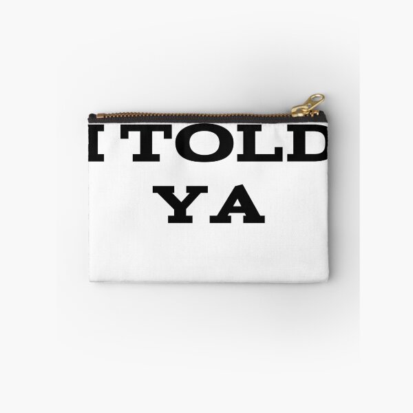 Item preview, I Told Ya designed and sold by UnshieldArt.