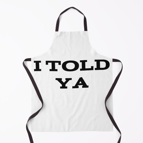 Item preview, I Told Ya designed and sold by UnshieldArt.