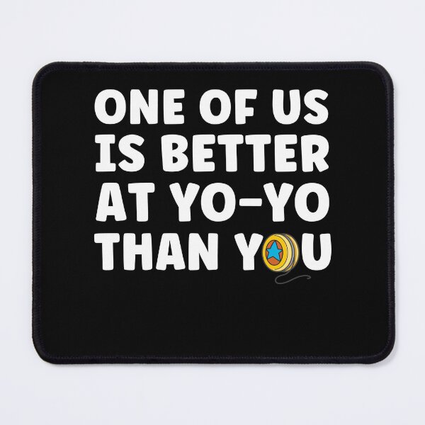 Item preview, One of us is better at Yo-Yoing than you designed and sold by BlueBerry-Pengu.
