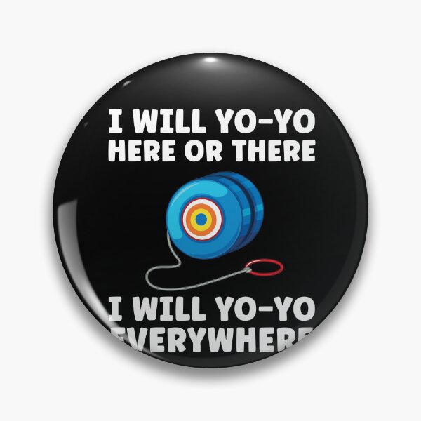 Item preview, I will Yo-Yo Everywhere Funny Yoyo Player designed and sold by BlueBerry-Pengu.