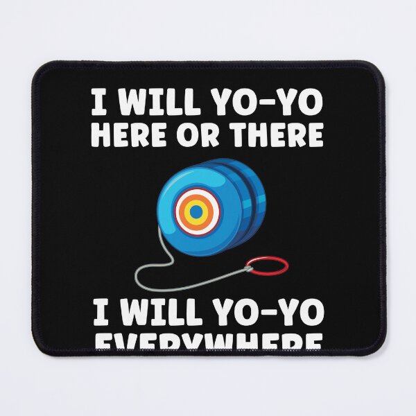 Item preview, I will Yo-Yo Everywhere Funny Yoyo Player designed and sold by BlueBerry-Pengu.