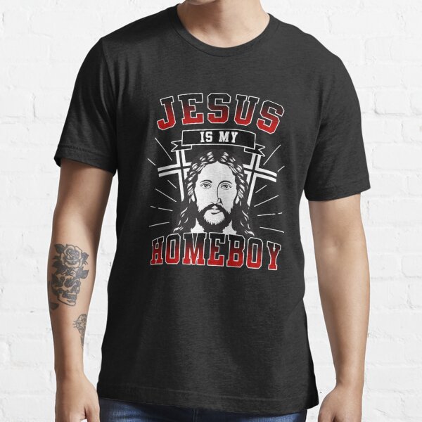 Jesus is my homeboy Essential T-Shirt