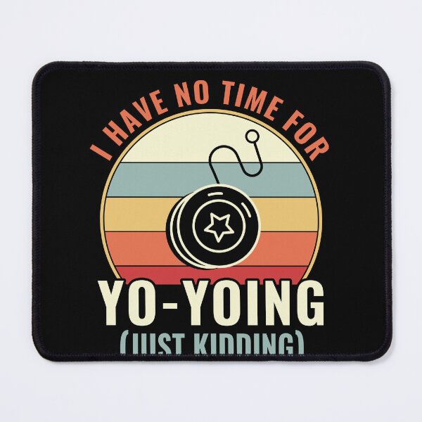 Item preview, I Have no Time for Yo-Yoing Funny Yoyo Player designed and sold by BlueBerry-Pengu.