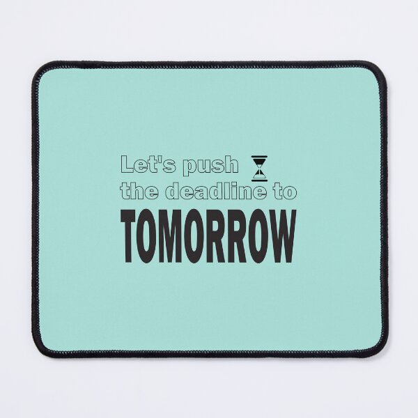 Item preview, Let's push the deadline to tomorrow designed and sold by HimmiL.