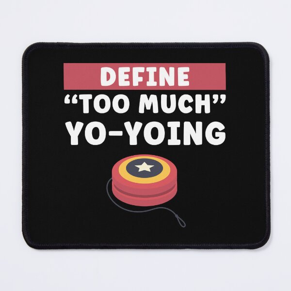 Item preview, Define Too Much Yoyoing Funny Yo-Yo Player designed and sold by BlueBerry-Pengu.