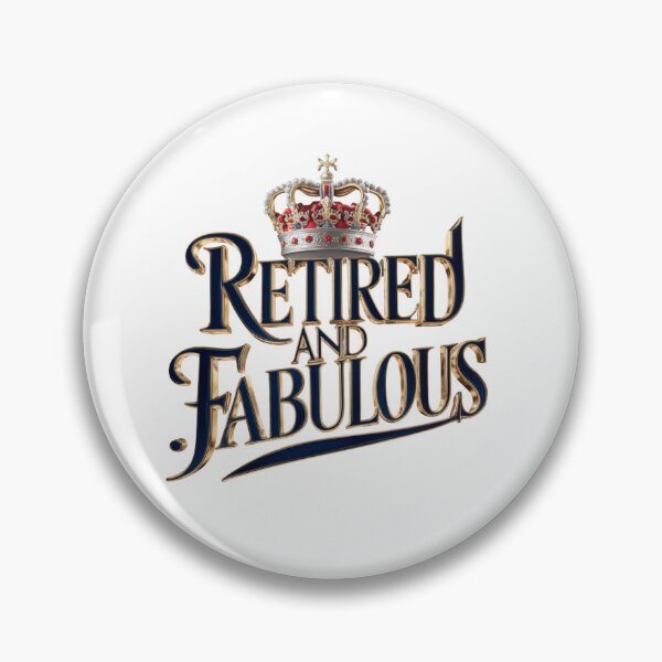Item preview, Retired and Fabulous - Retirement designed and sold by nbg2012.