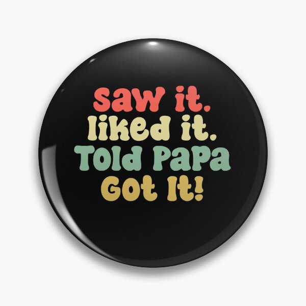 Item preview, Saw It Liked It Told Papa Got It Funny Boys Girls Shirt Kids designed and sold by Clverdesign.
