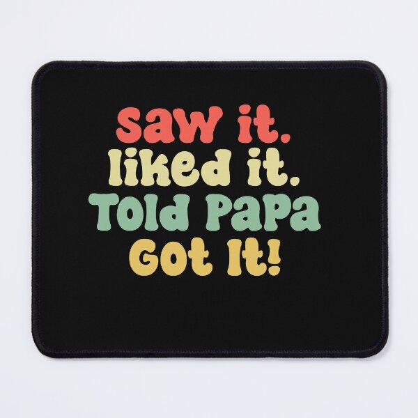 Item preview, Saw It Liked It Told Papa Got It Funny Boys Girls Shirt Kids designed and sold by Clverdesign.