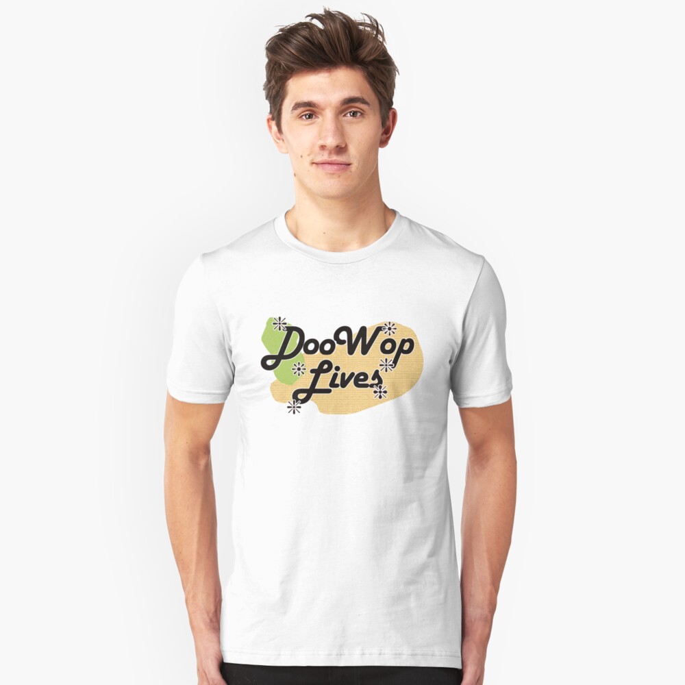 Doo Wop Lives T-shirt Hoodie, stickers Slim Fit T-Shirt