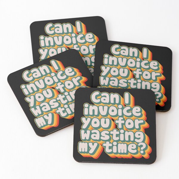Item preview, Can I Invoice You For Wasting My Time designed and sold by Texterns.