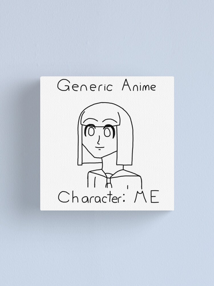 "Generics anime I am" Canvas Print by KitalphaHart Redbubble