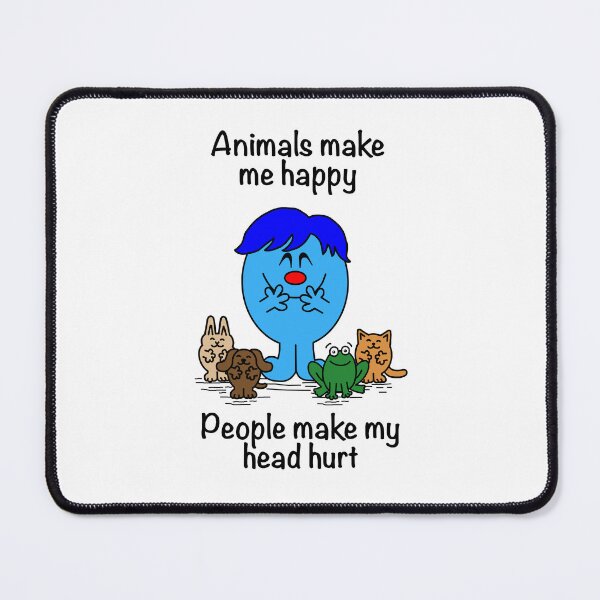 Item preview, Mr. Men Animals Make Me Happy People Make My Head Hurt designed and sold by Scat the cat.