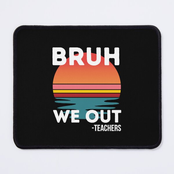 Item preview, Bruh, We Out - Teachers designed and sold by musthavewords.