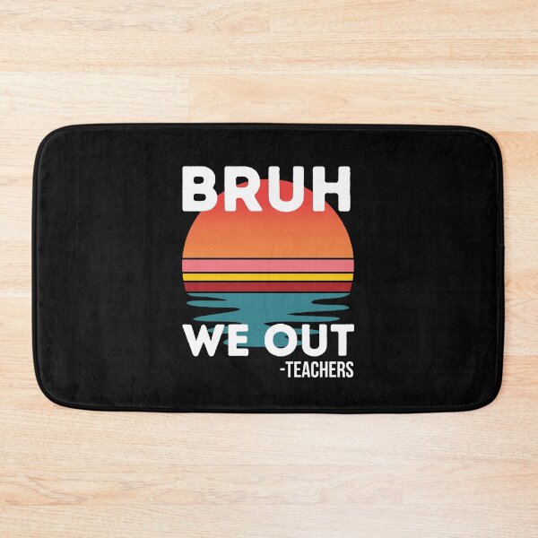 Item preview, Bruh, We Out - Teachers designed and sold by musthavewords.