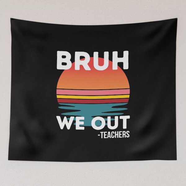 Item preview, Bruh, We Out - Teachers designed and sold by musthavewords.