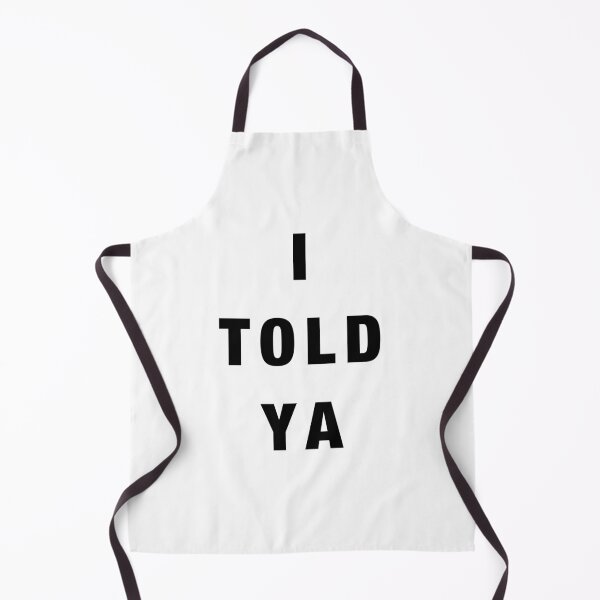 Item preview, I Told Ya designed and sold by HMZDESIGNE ⭐⭐⭐⭐⭐.