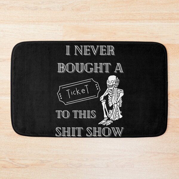 Item preview, I never bought a ticket for this shit show funny skeleton t-shirt designed and sold by THISisIT-eshop.