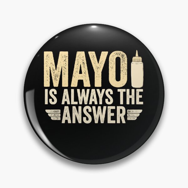 Item preview, Mayo Is Always The Answer - Funny Mayonnaise designed and sold by nubiguru.