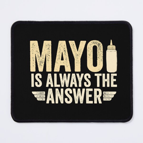 Item preview, Mayo Is Always The Answer - Funny Mayonnaise designed and sold by nubiguru.