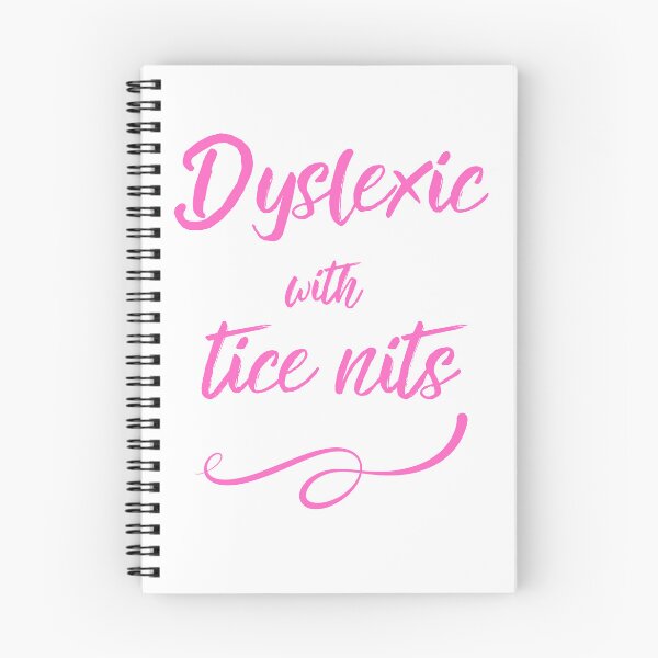 Item preview, Dyslexic with tice nits designed and sold by musthavewords.