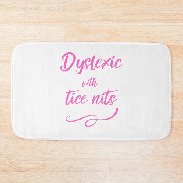Item preview, Dyslexic with tice nits designed and sold by musthavewords.