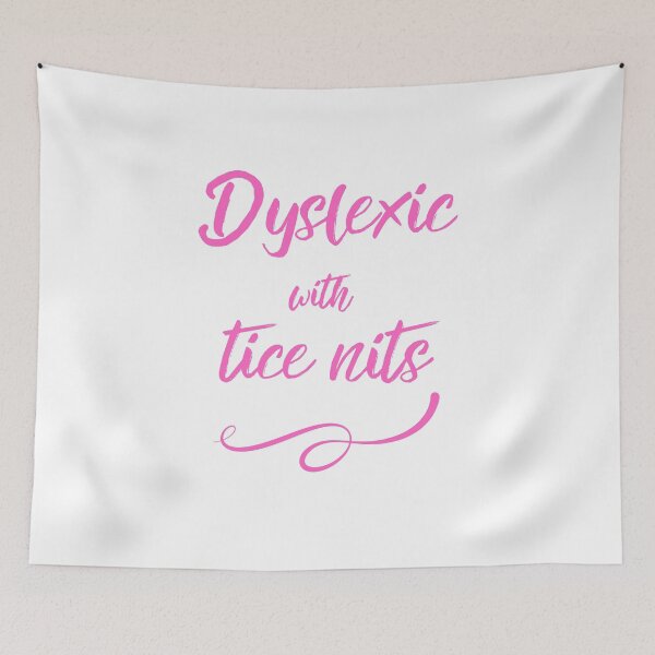 Item preview, Dyslexic with tice nits designed and sold by musthavewords.