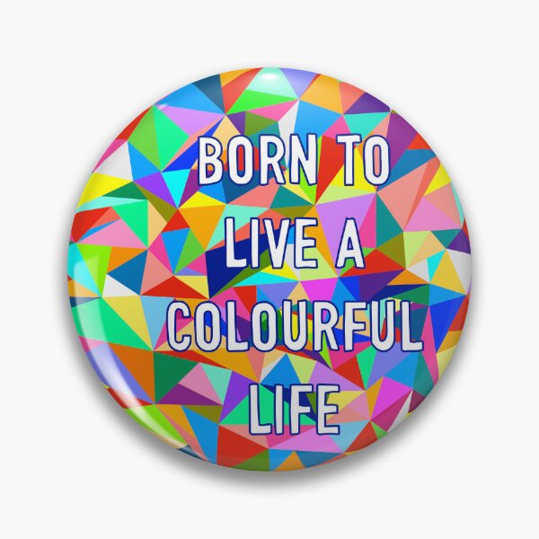 Item preview, Born To Live A Colourful Life designed and sold by Adam Regester.