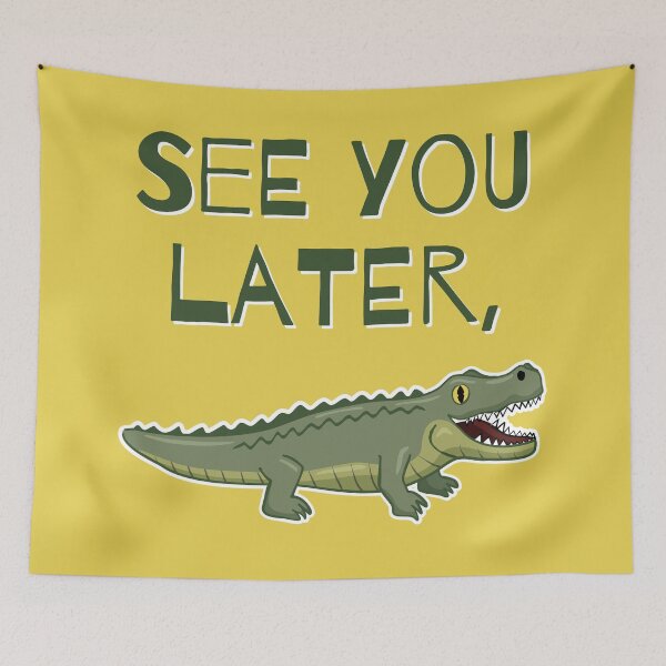 Item preview, See You Later, Alligator designed and sold by Scrabbly Doodles.