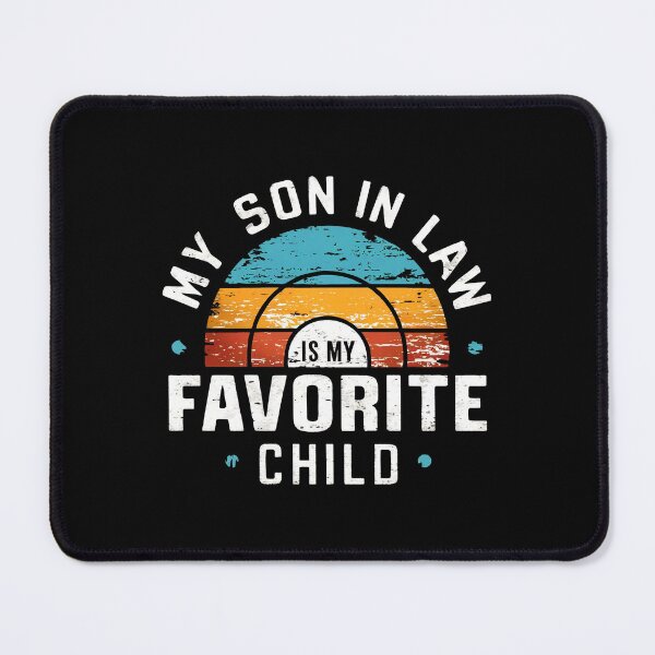 Item preview, My son-in-law is my favorite child designed and sold by Positive_Space.