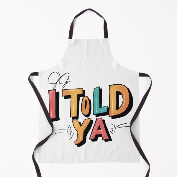 Item preview, I Told Ya - Bold Statement designed and sold by RimasNG.