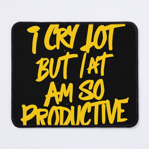 Item preview, I cry a lot but I am so productive Its An Art trendy designed and sold by FurRealStudioCo.