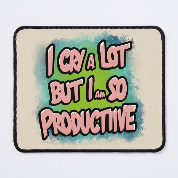 Item preview, I cry a lot but I am so productive Its An Art trendy designed and sold by FurRealStudioCo.