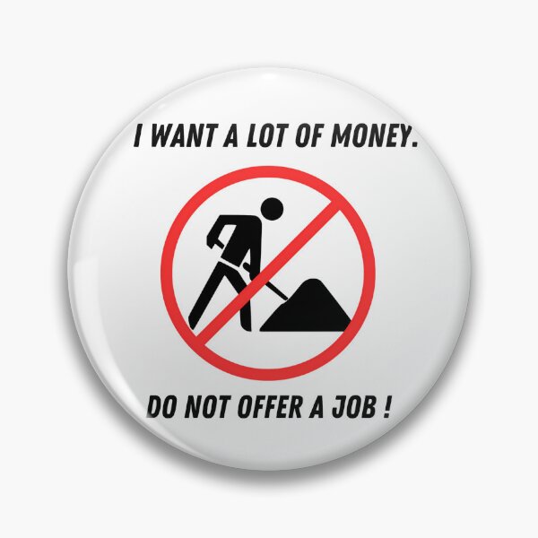 Item preview, Road sign - I Want a lot of Money. Do not Offer a Job! Assencial T-Shirt designed and sold by BlueMeArt.