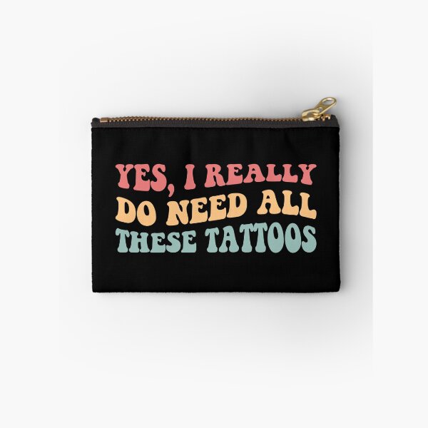 Item preview, Yes, I Really Do Need All These Tattoos II designed and sold by Lemon Pepper.